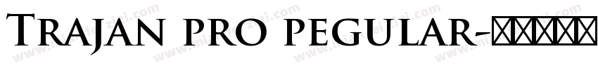 Trajan pro pegular字体转换